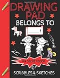 Drawing Pad Belongs to ______! My Secret Book of Scribbles and Sketches: Sketch book for Boys & Girls with 120+ Pages of 8.5