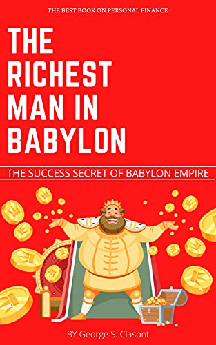 The Richest Man in Babylon: The Success Secret Of Babylon