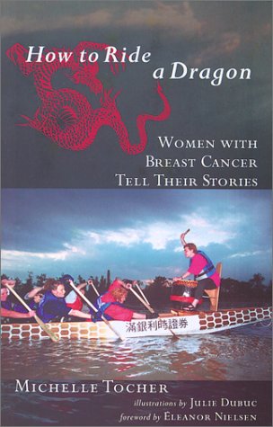 How to Ride a Dragon: Women with Breast Cancer Tell Their Stories [Paperback] Tocher, M.
