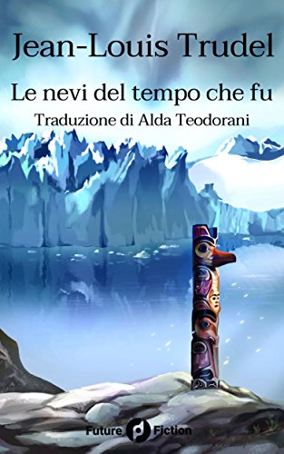 Le nevi del tempo che fu (Future Fiction Vol. 48) Le nevi del tempo che fu (Future Fiction Vol. 48)