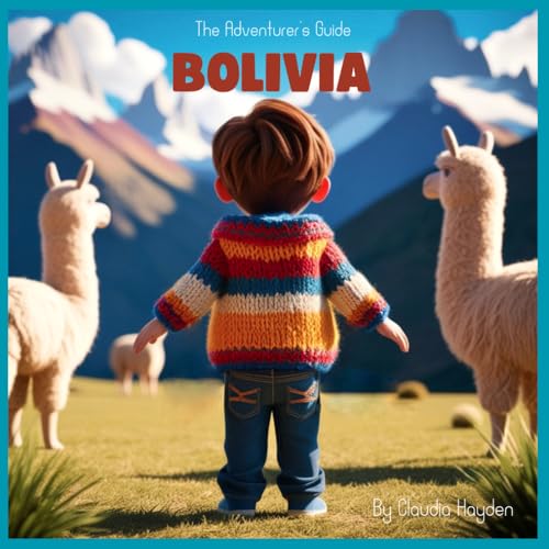 Bolivia: The Adventurer's Guide: Bolivia: La Guia de Aventurero