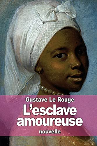 L'esclave amoureuse [French] 1512264121 Book Cover