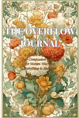 The Overflow Journal: Gratitude, Mood Tracking & Self-Compassion for Women