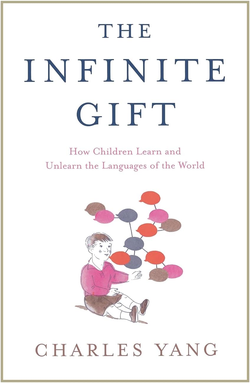 The Infinite Gift: How Children Learn and Unlearn the Languages of th Paperback – Illustrated, July 13, 2010
