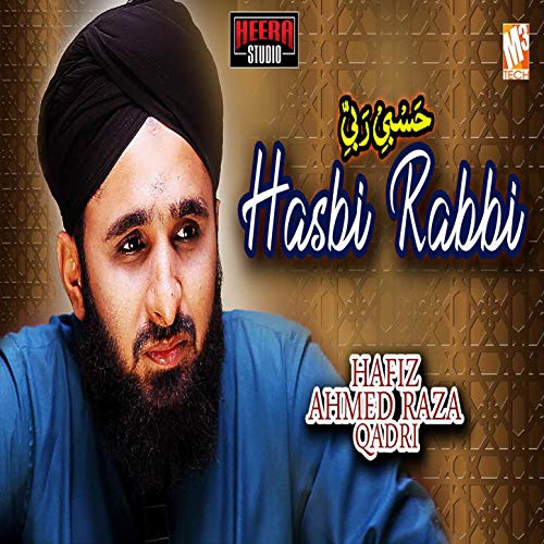 Thi Rabi Raza Play Hasbi Rabbi - Single by Hafiz Ahmed Raza Qadri on Amazon Music