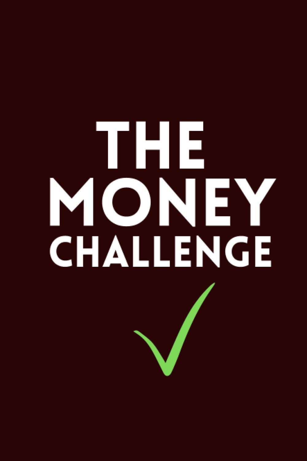 The Money Challenge: 52 Week Financial Planner - Take Control Of Your Money NOW!