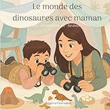  Le monde des dinosaurs avec maman: Les aventures de Swann. Une aventure émotionnelle pour apprivoiser la peur, la colère et comprendre les règles