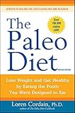The Paleo Diet: Lose Weight and Get Healthy by Eating the Foods You Were Designed to Eat