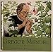 Gregor Mendel: The Friar Who Grew Peas