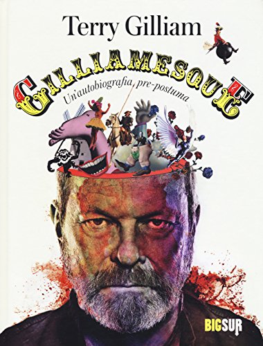 Gilliamesque. Un'autobiografia pre-postuma Gilliamesque. Un'autobiografia pre-postuma