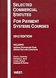 Selected Commercial Statutes For Payment Systems Courses, 2012 (Selected Statutes)