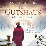 Stürmische Zeiten: Die Gutshaus-Saga 2 - Anne Jacobs Daniela Hoffmann Verlag: Deutschland Random House Audio 