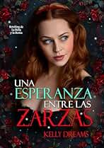 UNA ESPERANZA ENTRE LAS ZARZAS: Retelling de La Bella y la Bestia