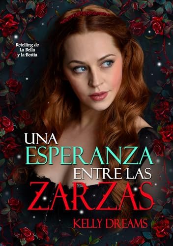 UNA ESPERANZA ENTRE LAS ZARZAS: Retelling de La Bella y la Bestia