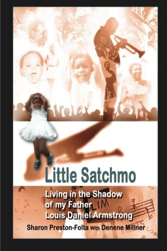 Little Satchmo: Living In the Shadow Of My Father, Louis Daniel Armstrong