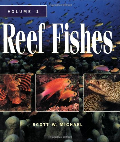 Reef Fishes: A Guide to Their Identification, Behavior, and Captive Care