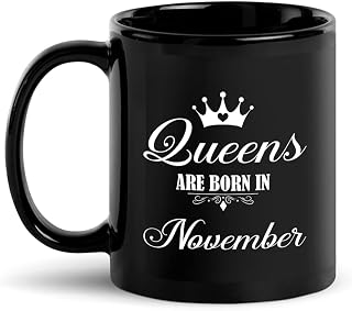 Queens Are Born In November Mug, Feminist Mug, Women's Rights Mug, Motivational Mug for Her, Gifts For Girls Birthday, Christmas Xmas Birthday Black Coffee Mug Gifts