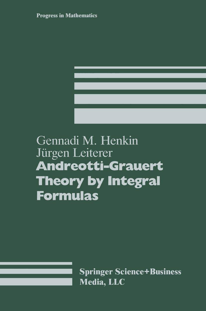 Buy Andreotti-Grauert Theory by Integral Formulas: 74 (Progress in Mathematics) — BookShops.in