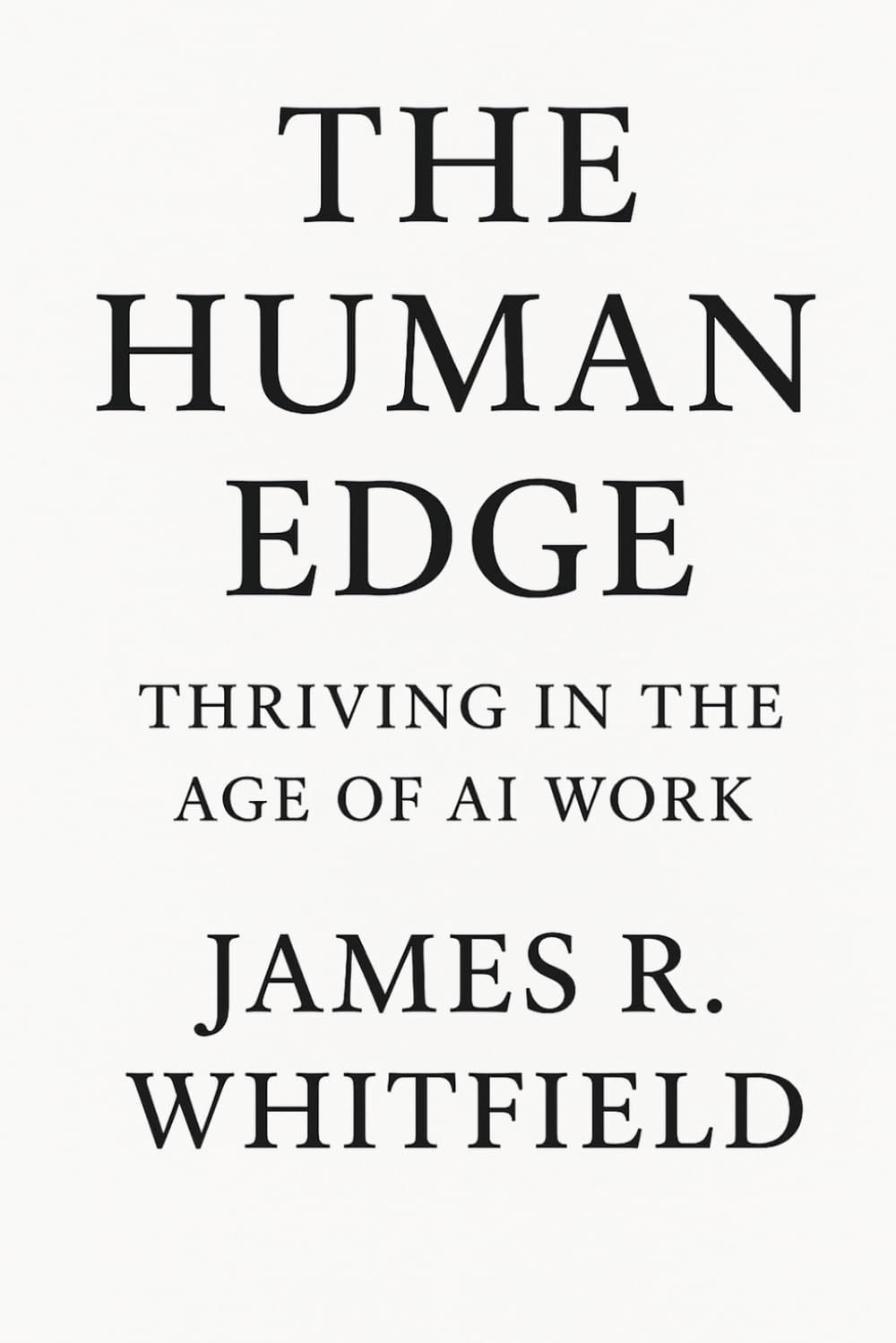 THE HUMAN EDGE: Thriving in the Age of AI Work