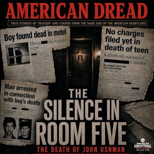 American Dread: The Silence in Room Five: The Death of John Ushman