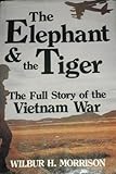The Elephant and the Tiger: The Full Story of the Vietnam War