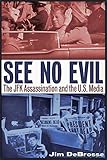 See No Evil: The JFK Assassination and the U.S. Media