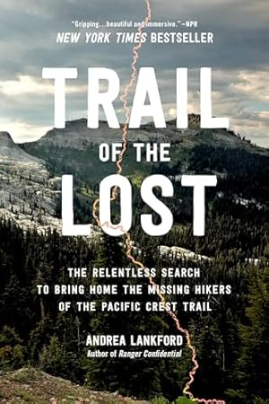 Trail of the Lost: The Relentless Search to Bring Home the Missing Hikers of the Pacific Crest Trail