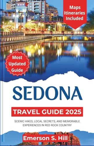 Sedona Travel Guide 2025: Scenic Hikes, Local Secrets, and Memorable