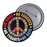 No Kings No Fascists No Tyrants No Hate Button – Peace Sign Flower Power Anti-Fascist Pin – Progressive Anti-Hate Badge – Political Protest Button for Jacket, Backpack, Hat (Style 1)