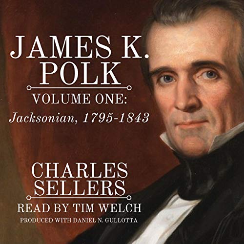 James K. Polk, Vol 1. Jacksonian 17951843 Princeton