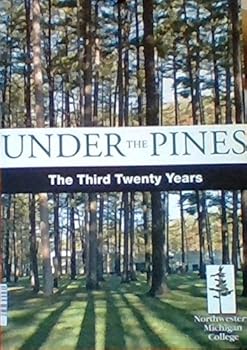Paperback Under the Pines - The Third Twenty Years (Northwestern Michigan College) Book
