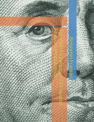 The Autobiography of Benjamin Franklin (Annotated)