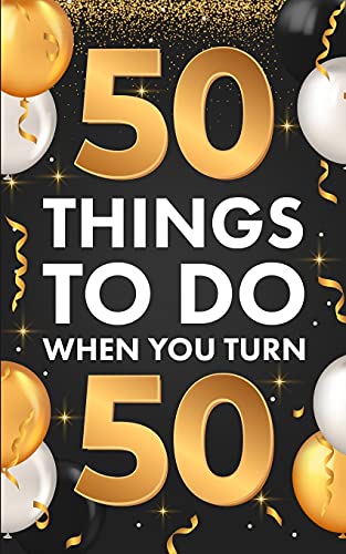 50 Things To Do When You Turn 50