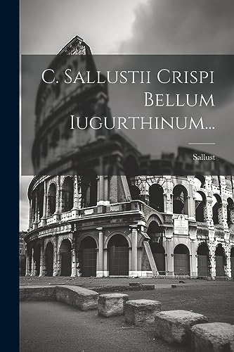 C. Sallustii Crispi Bellum Iugurthinum... (Italian Edition)