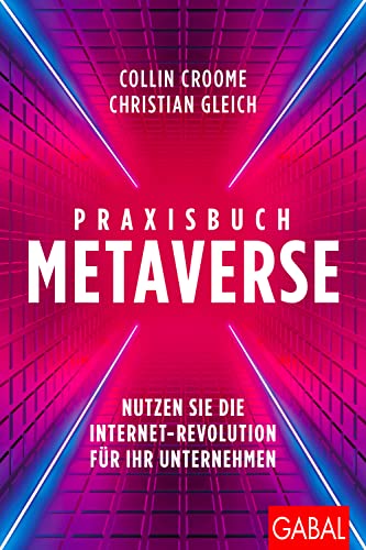 Praxisbuch Metaverse: Nutzen Sie die Internet-Revolution für Ihr Unternehmen (Dein Business) (German Edition)