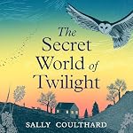 Cover of The Secret World of Twilight