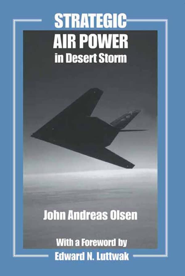 Strategic Air Power in Desert Storm (Studies in Air Power)