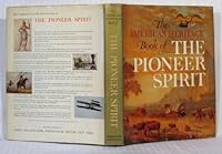 The American heritage book of the pioneer spirit B00005VD7P Book Cover