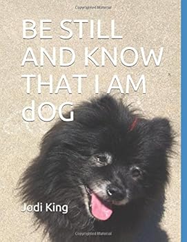 Paperback BE STILL AND KNOW THAT I AM dOG: Paws for the Moment Book
