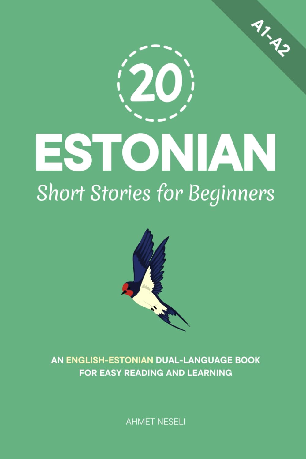 20 Estonian Short Stories for Beginners: An English-Estonian Dual-Language Book for Easy Reading and Learning (Learn Estonian)