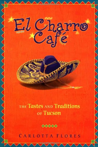 El Charro Cafe: The Tastes And Traditions Of Tucson #TOP24