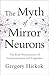 The Myth of Mirror Neurons: The Real Neuroscience of Communication and Cognition