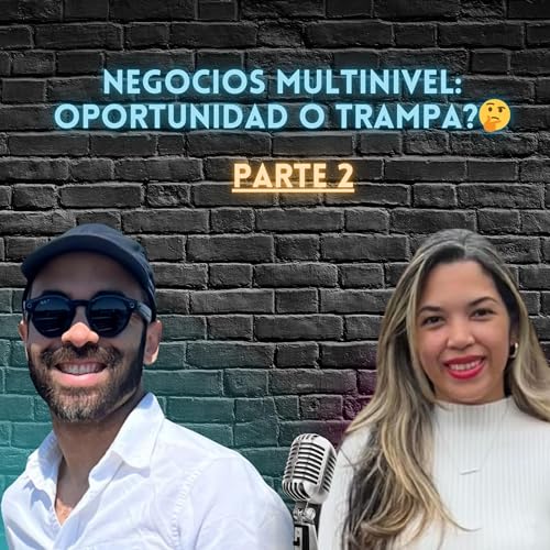 [PARTE 2] Negocios Multinivel: Oportunidad o Trampa?