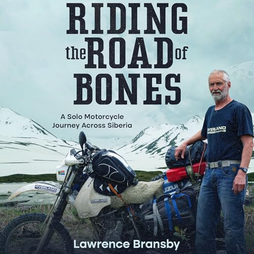 Riding the Road of Bones: A Solo Motorcycle Journey Across Siberia