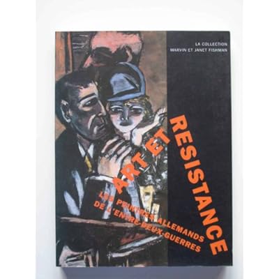 Kunst als verzet: Duitse schilders in het interbellum : de verzameling Marvin en Janet Fishman