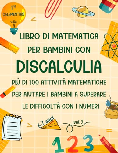 Libro di Matematica per Bambini con Discalculia 6-7 Anni: Una Risorsa con più di 100 Pagine di Attività Matematiche per Superare le Difficoltà con i ... Ricalcare e Colorare le Forme e Altro