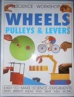 Science Workshop: Wheels Pulleys & Levers 1573351520 Book Cover