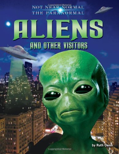 Aliens and Other Visitors (Not Near Normal: The Paranormal)