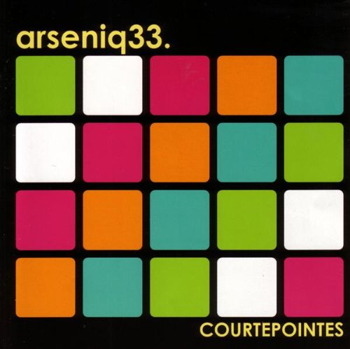 ARSENIQ 33 - COURTEPOINTES [Audio CD] Arseniq33