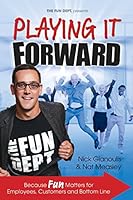 Playing it Forward: Because Fun Matters for Employees, Customers and Bottom Line 0578173875 Book Cover